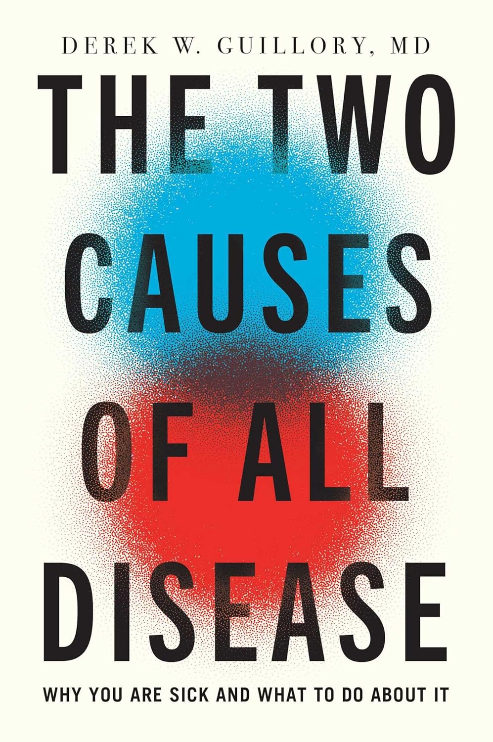 The Two Causes of All Disease